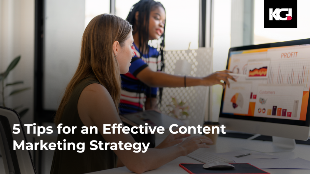 5 Tips For An Effective Content Marketing Strategy